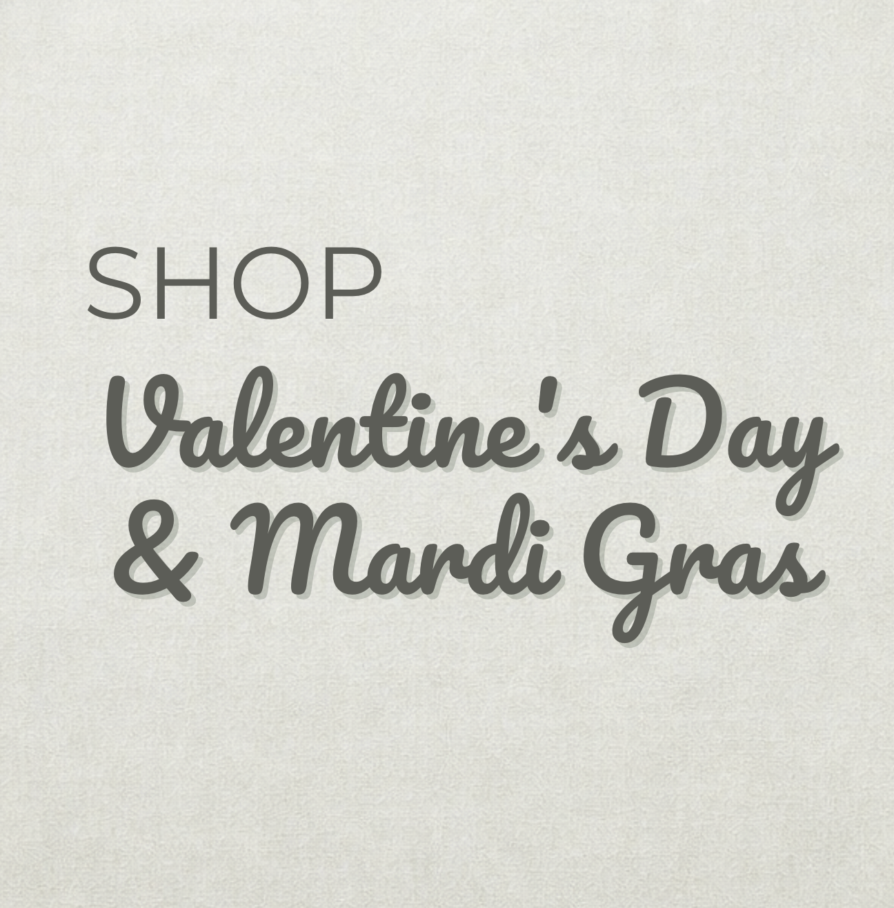 Valentines Day & Mardi Gras