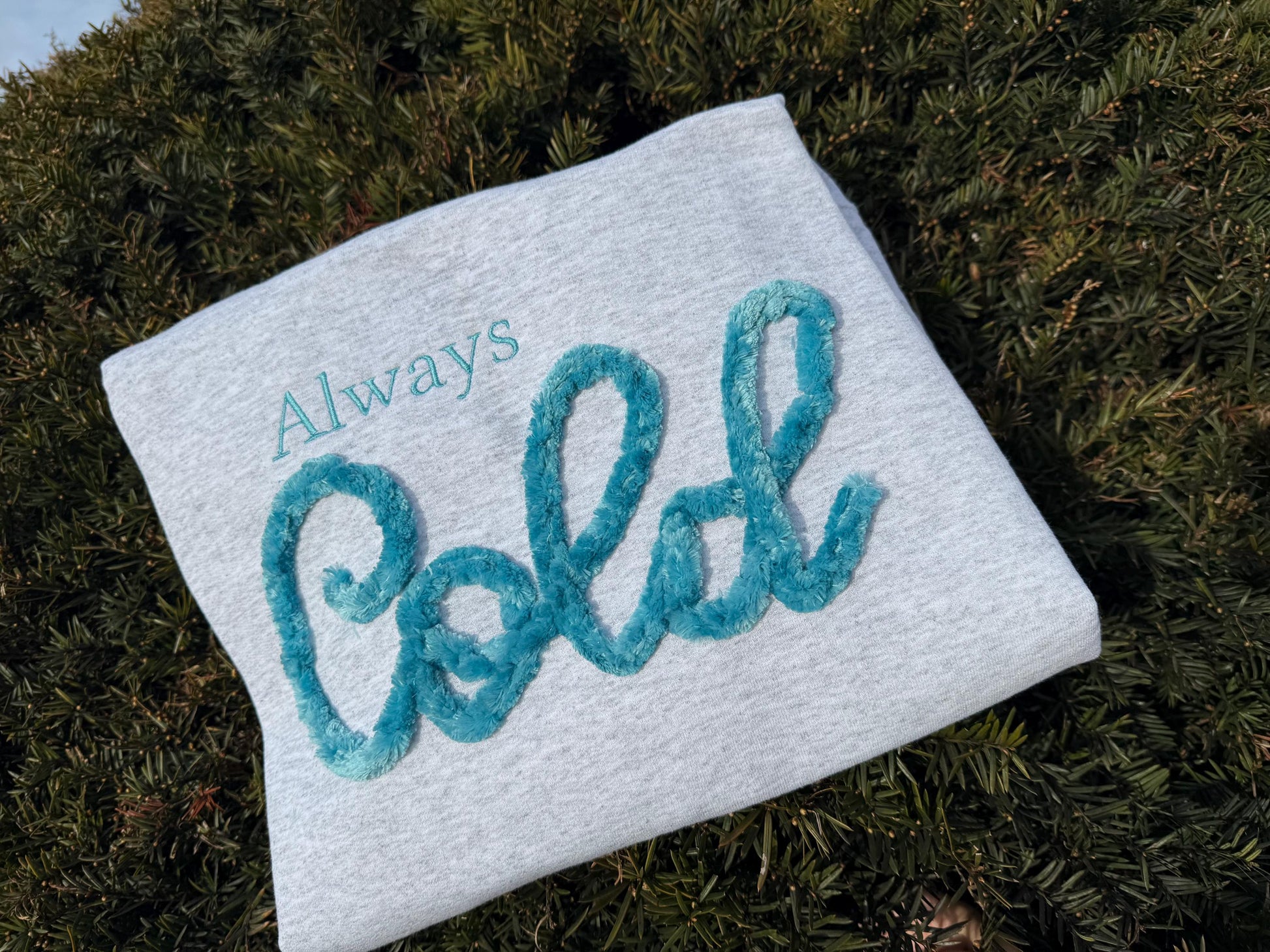 Always Cold Chenille/Velour Embroidery Crewneck, Yarn Embroidery